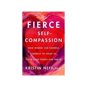 Fierce Self Compassion